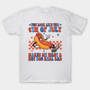 You Look Like 4th Of July Makes Me Want A Hot Dog Real Bad T-Shirt